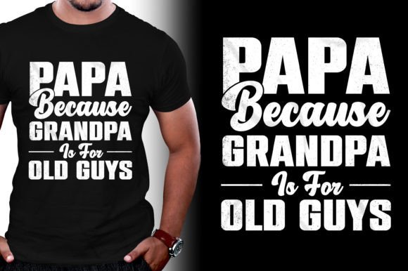 PAPA Because GRANDPA Father's Day Tshirt: A Design Asset for Multi-Generational Appeal
