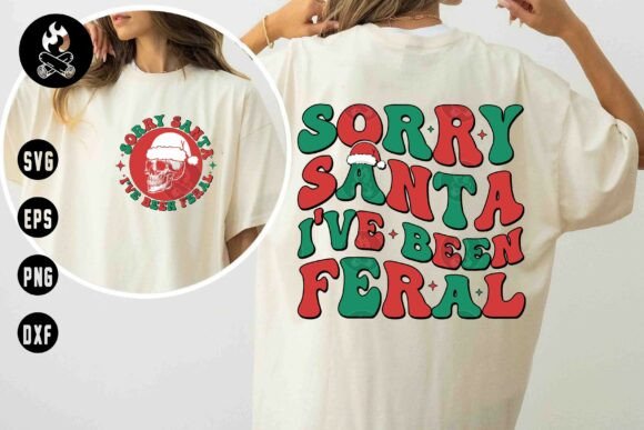 Sorry Santa I’ve Been Feral SVG: Unleash Your Holiday Creativity