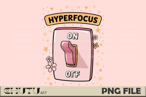 Switch On Your Superpower: The Hyperfocus - on/off Switch Design
